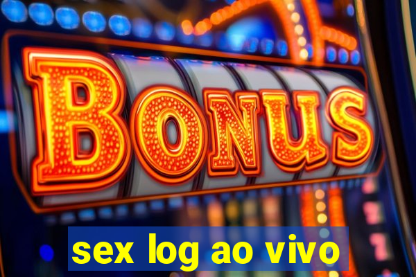 sex log ao vivo